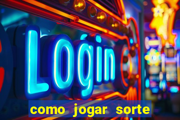 como jogar sorte do dia