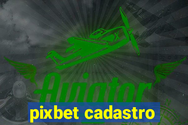 pixbet cadastro