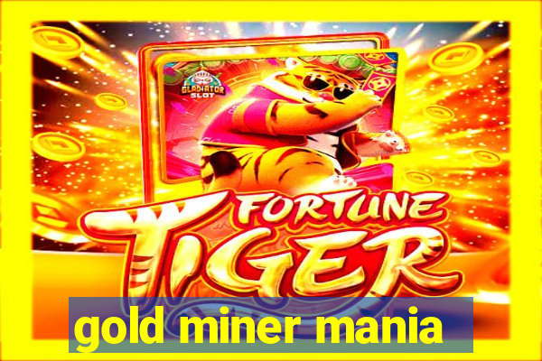 gold miner mania