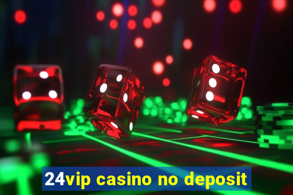 24vip casino no deposit