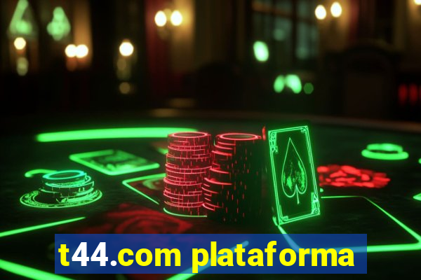 t44.com plataforma