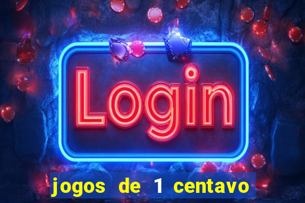 jogos de 1 centavo na blaze