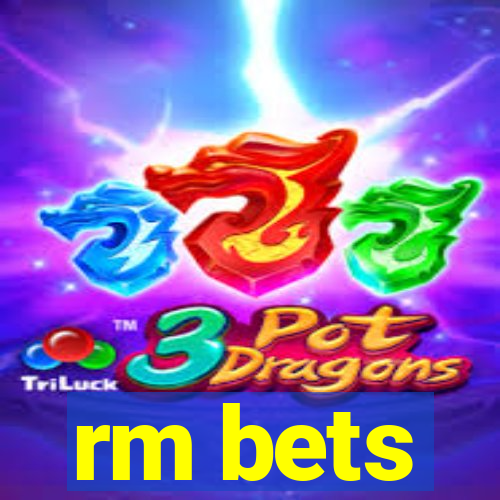 rm bets