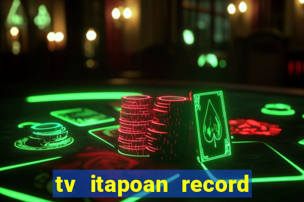 tv itapoan record bahia ao vivo