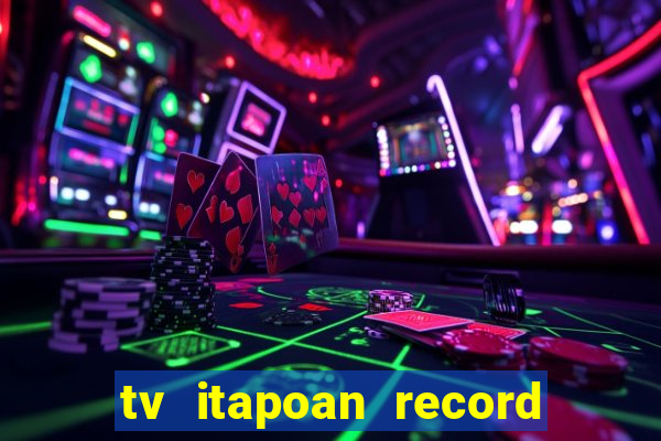 tv itapoan record bahia ao vivo