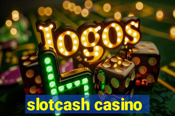 slotcash casino