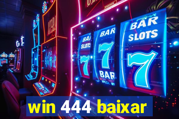 win 444 baixar