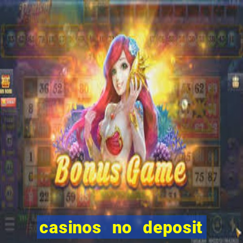 casinos no deposit free money