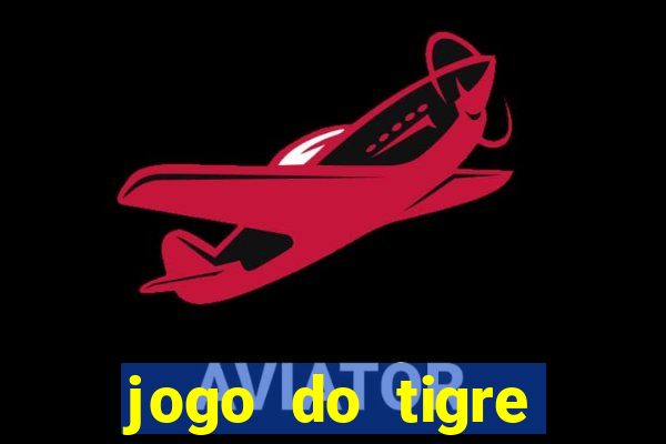 jogo do tigre plataforma chinesa