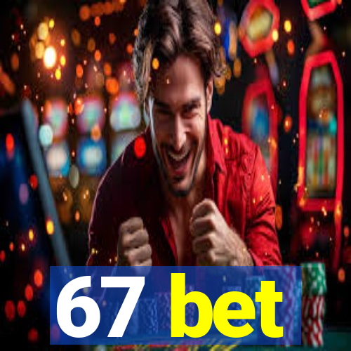 67 bet