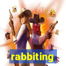 rabbiting