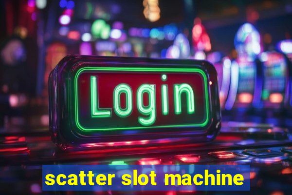 scatter slot machine