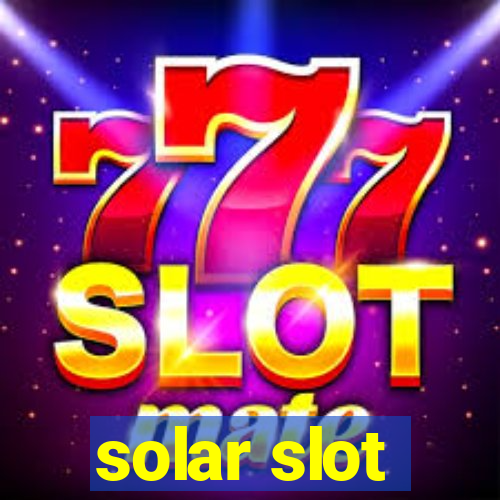 solar slot