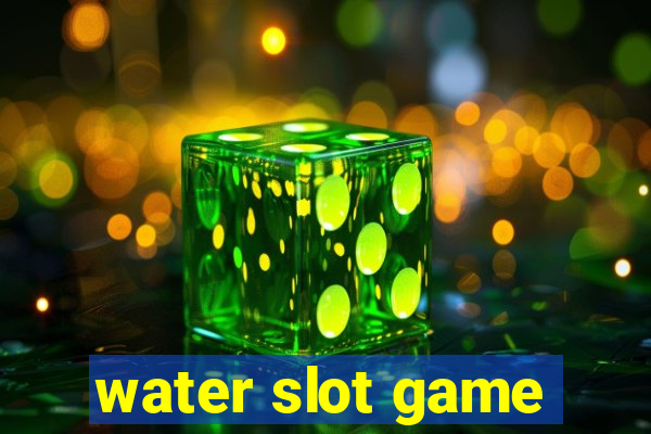 water slot game