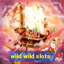 wild wild slots