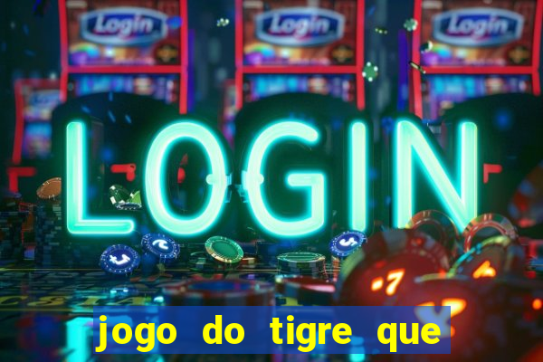 jogo do tigre que paga bem