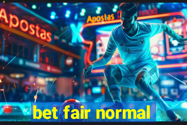 bet fair normal