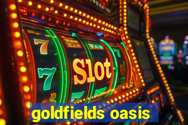 goldfields oasis