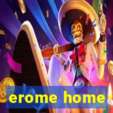 erome home