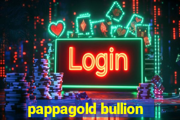 pappagold bullion