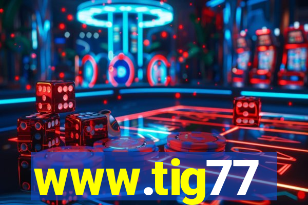 www.tig77