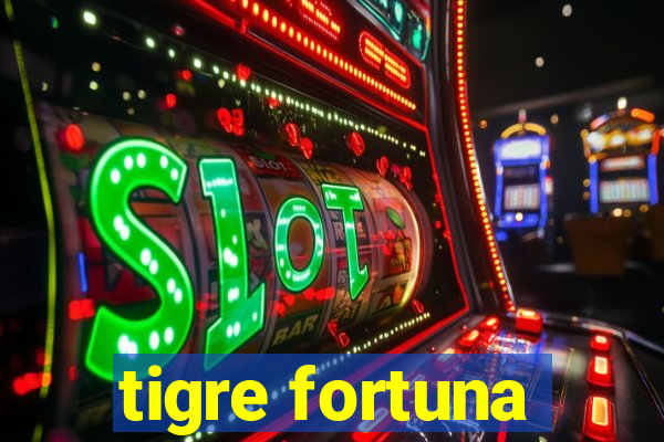 tigre fortuna