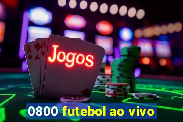 0800 futebol ao vivo