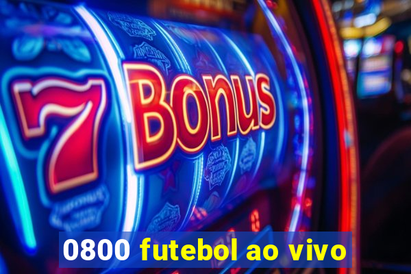 0800 futebol ao vivo