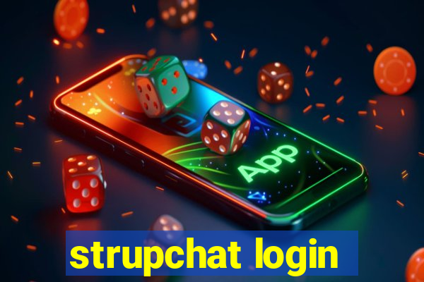 strupchat login