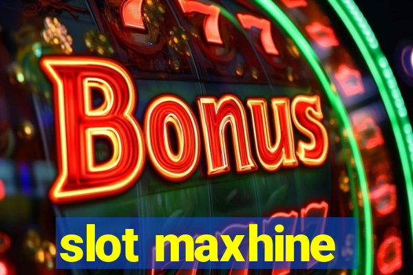 slot maxhine