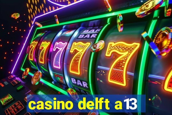 casino delft a13