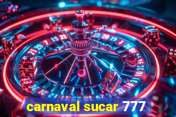 carnaval sucar 777