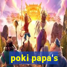 poki papa's