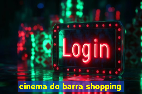 cinema do barra shopping