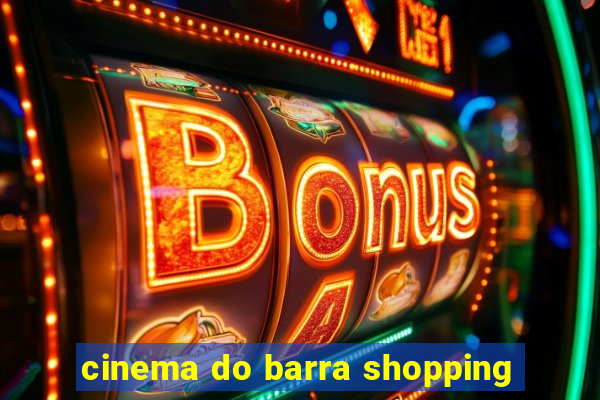 cinema do barra shopping