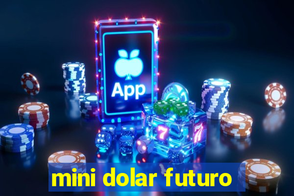 mini dolar futuro