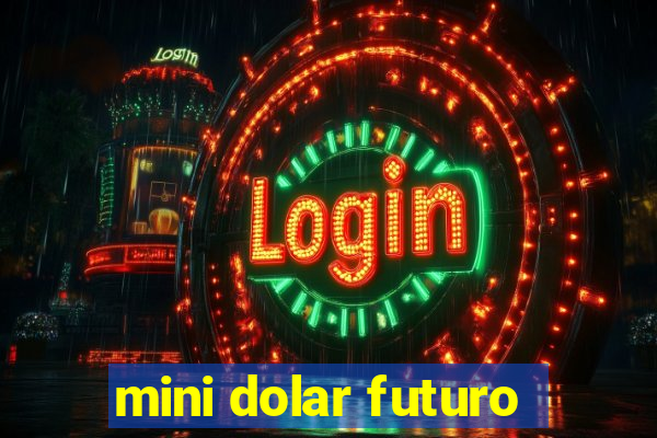 mini dolar futuro