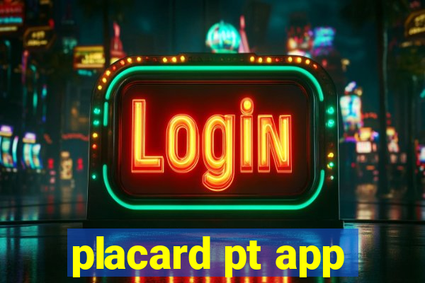 placard pt app