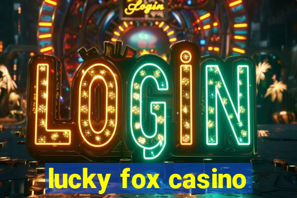 lucky fox casino