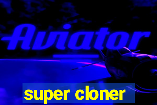 super cloner