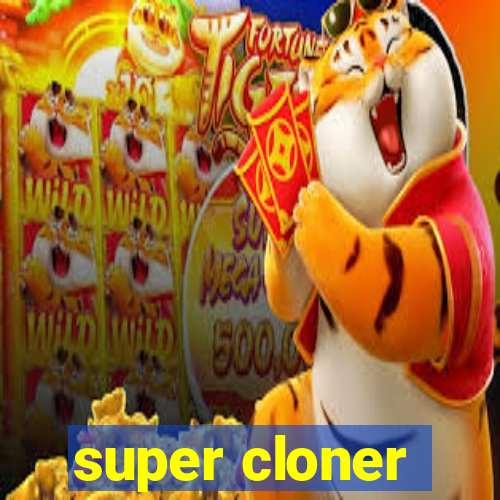 super cloner