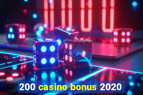 200 casino bonus 2020