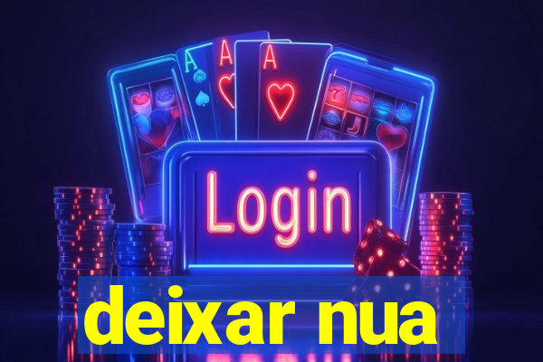 deixar nua