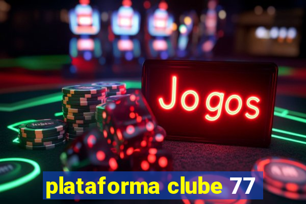 plataforma clube 77