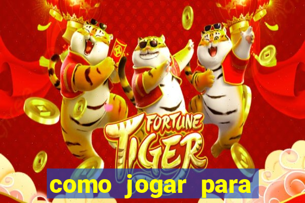 como jogar para ganhar dinheiro no jogo do tigre