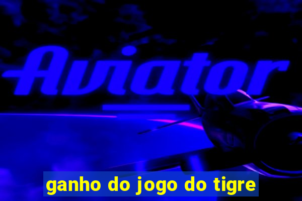 ganho do jogo do tigre