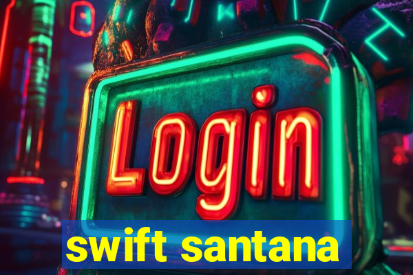 swift santana