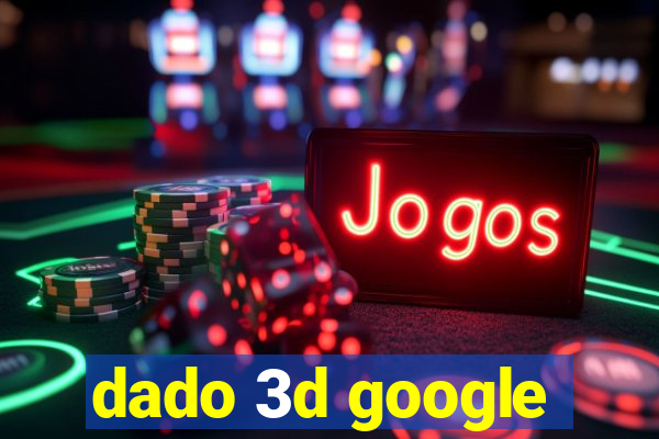 dado 3d google