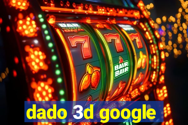 dado 3d google