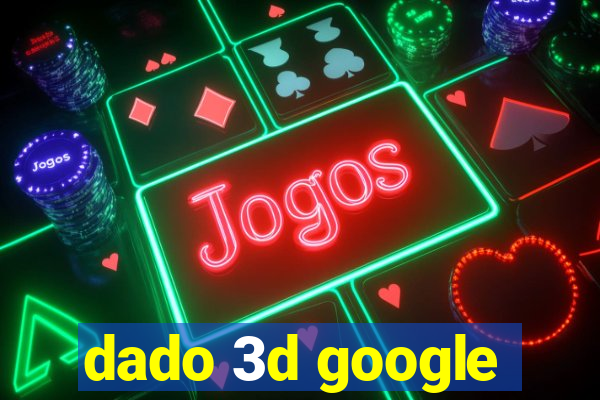 dado 3d google